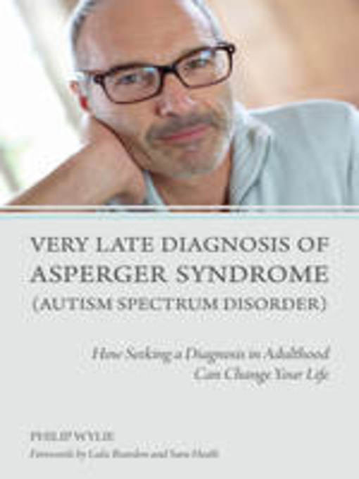 Title details for Very Late Diagnosis of Asperger Syndrome (Autism Spectrum Disorder) by Philip Wylie - Available